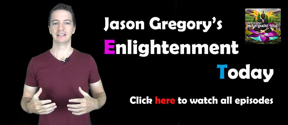 Watch all episodes of Jason Gregory’s Enlightenment Today
