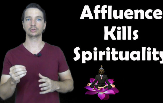 Affluence Kills Spirituality