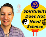 Spirituality Does Not Need Science (Sadhguru is wrong)