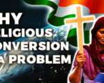 Why Religious Conversion is a Problem in India and the Rest of the World