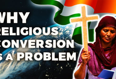 Why Religious Conversion is a Problem in India and the Rest of the World