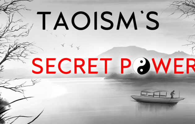 Taoism’s Secret Power Attained by Letting Go of Control and Trusting Life