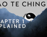 Tao Te Ching Chapter 1 Explained: The Eternal Mystery
