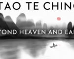 TAO TE CHING | Beyond Heaven and Earth