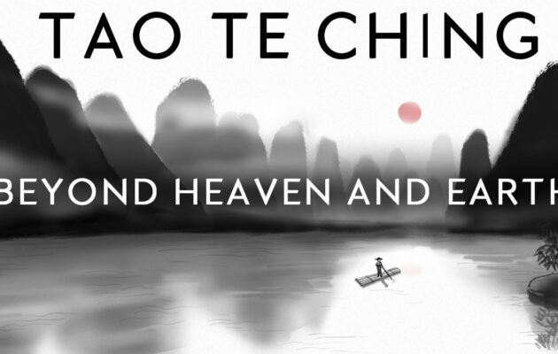 TAO TE CHING | Beyond Heaven and Earth
