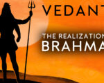 VEDANTA | The Realization of Brahman