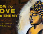 Loving Kindness Meditation: The Buddha’s Teaching of Compassion