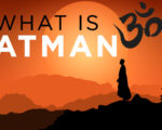 What is ATMAN? | Discovering Your True Self