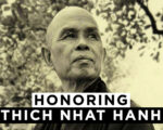Honoring Thich Nhat Hanh: The Buddha of the Modern World
